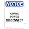 Signmission Safety Sign, OSHA Notice, 24" Height, NOTICE Crane Power Disconnect Sign, Portrait OS-NS-D-1824-V-15379 - alternate 1
